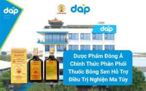 Dược Phẩm Đông Á Chính Thức Phân Phối Thuốc Bông Sen Hỗ Trợ Điều Trị Nghiện Ma Túy