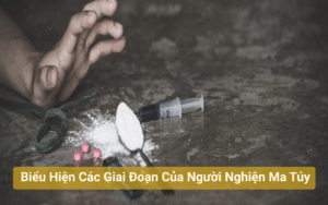 Biểu Hiện Các Giai Đoạn Của Người Nghiện Ma Túy