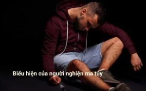 Biểu hiện của người nghiện ma túy