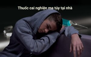Thuốc cai nghiện ma túy tại nhà 