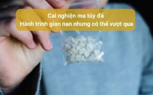 Cai nghiện ma túy đá Hành trình gian nan nhưng có thể vượt qua