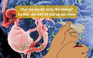 Chơi ma túy đá có bị HIV không? Sự thật cần biết để bảo vệ sức khỏe