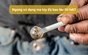 Ngưng sử dụng ma túy đá bao lâu thì hết
