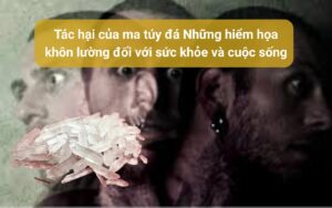 Tác hại của ma túy đá Những hiểm họa khôn lường đối với sức khỏe và cuộc sống