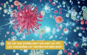 HIV lây qua đường nào